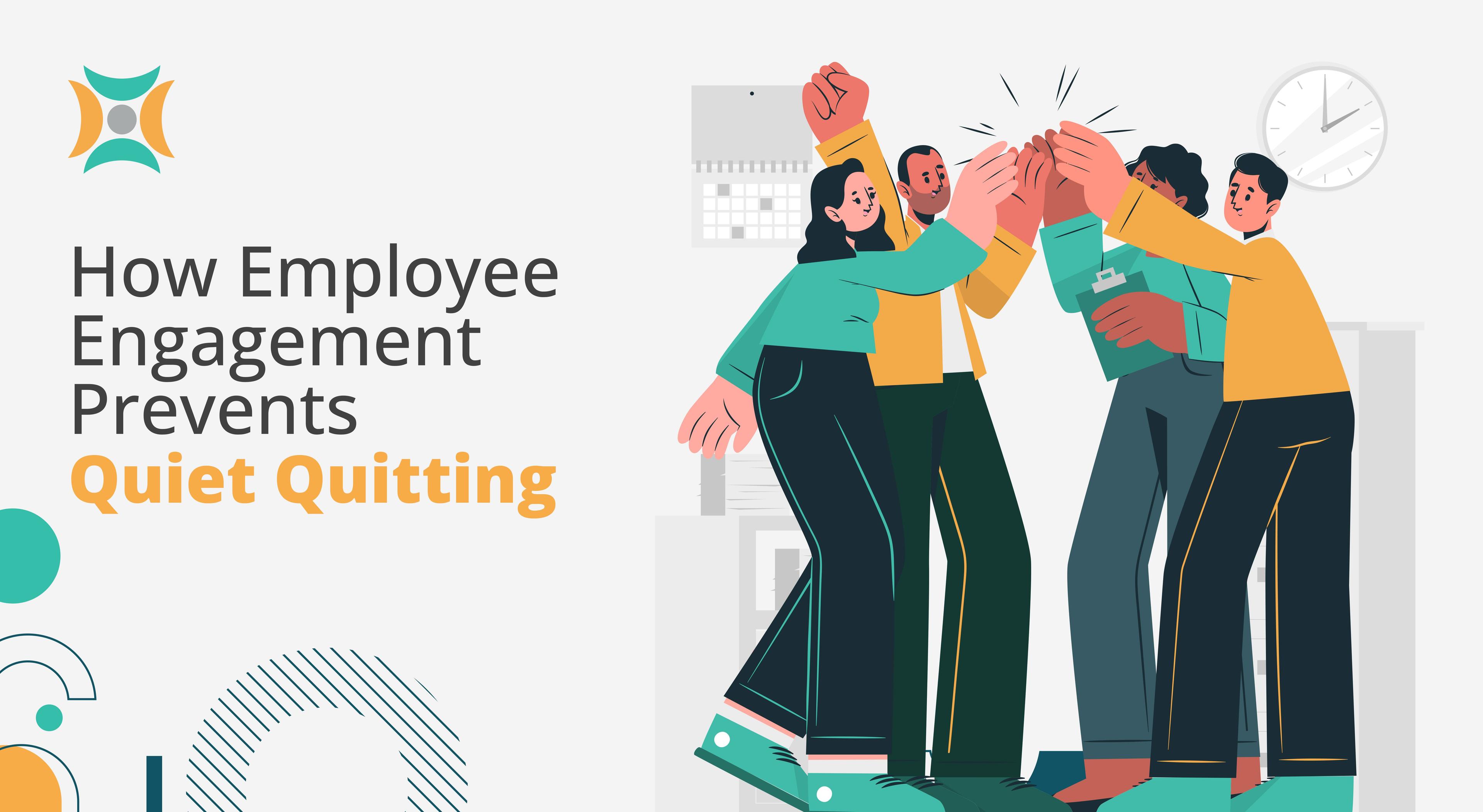 employee engagement prevents Quitting and turnover 